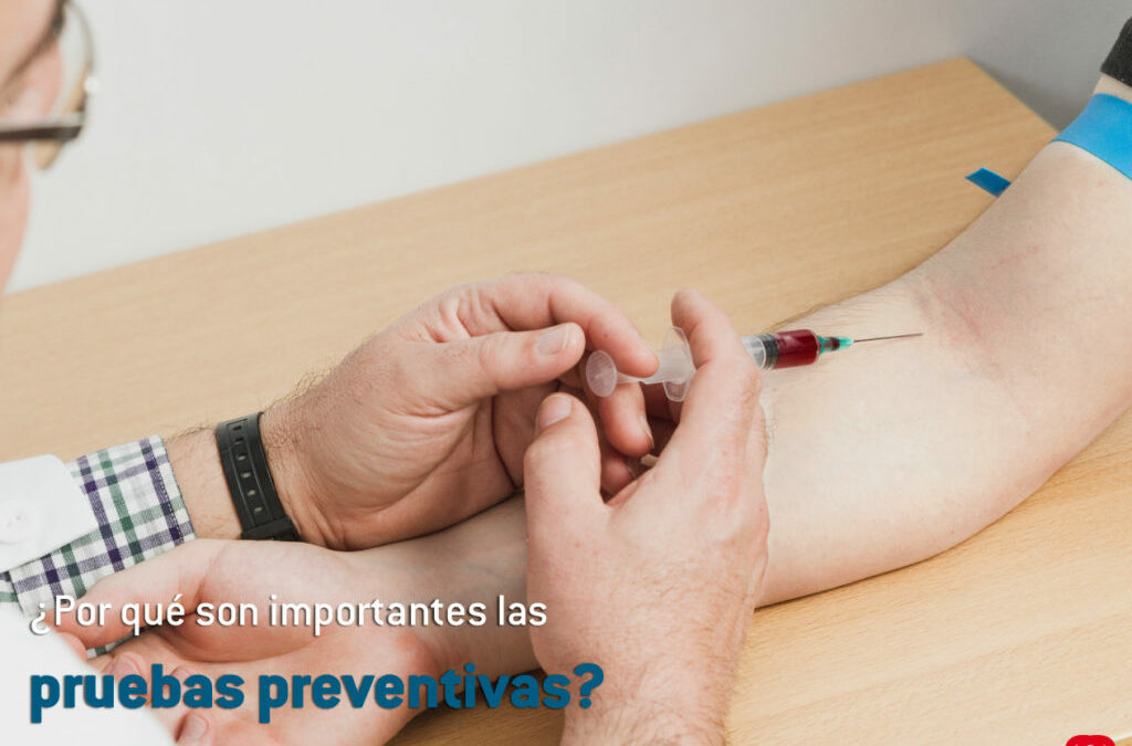 ¿Por qué son importantes las pruebas preventivas?